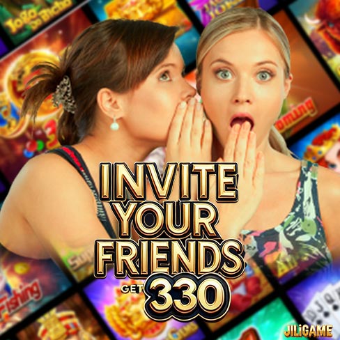 JILI INVITE YOUR FRIENDS GET 330